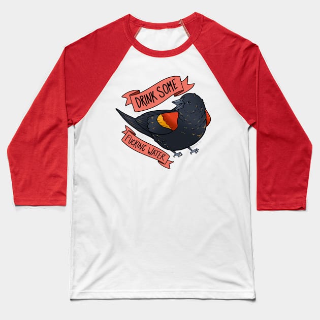 Drink Some Water Baseball T-Shirt by mcbenik